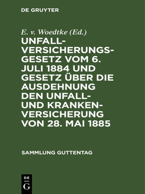 cover image of Unfallversicherungsgesetz vom 6. Juli 1884 und Gesetz über die Ausdehnung den Unfall- und Krankenversicherung von 28. Mai 1885